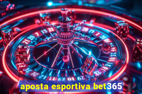 aposta esportiva bet365